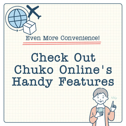 Even More Convenience! Check Out Chuko Online’s Handy Features