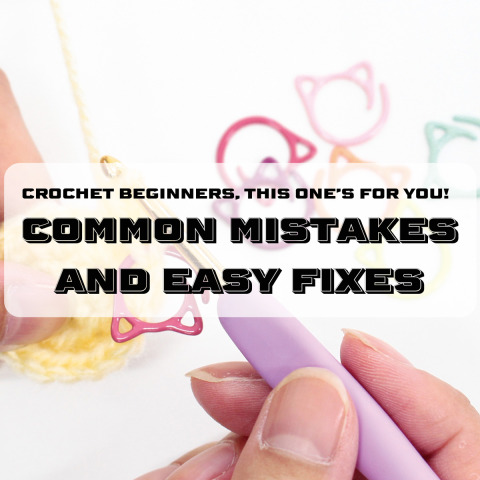 Crochet Beginners, This One’s for You! Common Mistakes and Easy Fixes