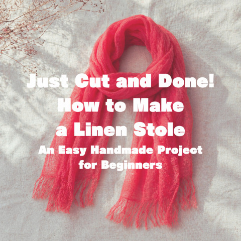 Just Cut and Done! How to Make a Linen Stole | An Easy Handmade Project for Beginners