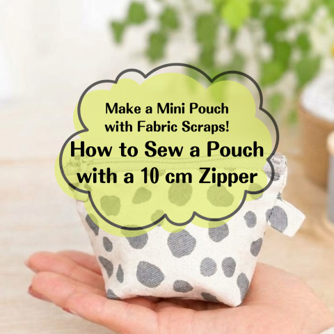 Make a Mini Pouch with Fabric Scraps! How to Sew a Pouch with a 10 cm Zipper