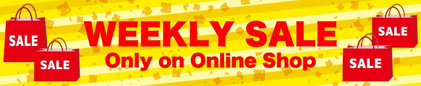WEEKLY SALE Only on Online Shop