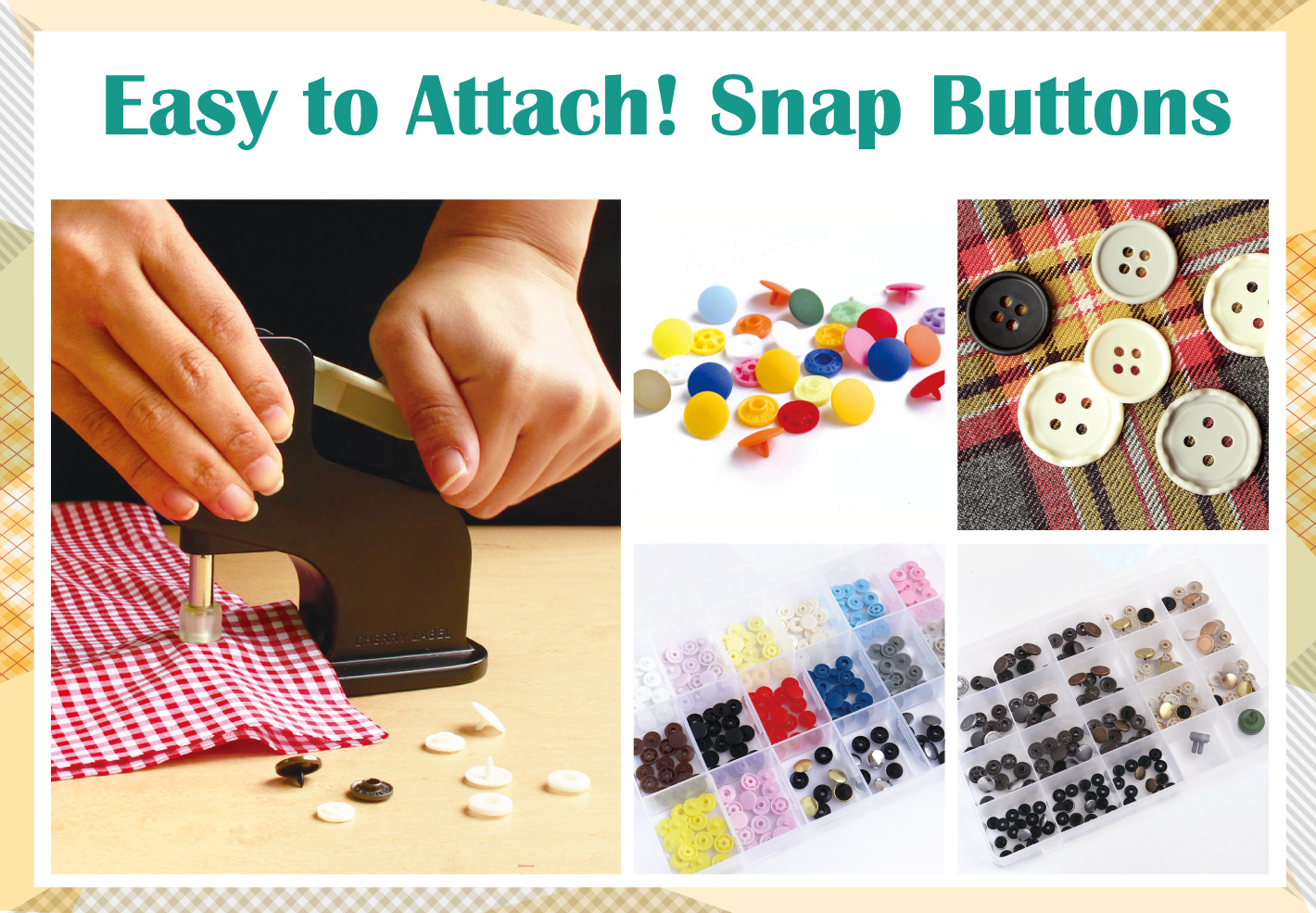easy to attach!snap buttons