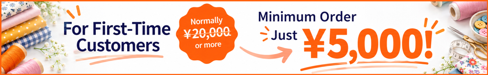 First Order Special Offer! Minimum order just ¥5,000